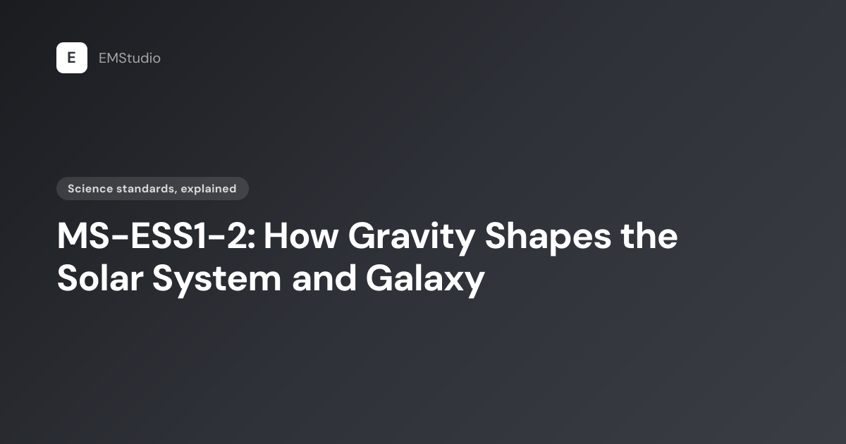 MS-ESS1-2 NGSS: Gravity and Orbits, Explained | EMStudio