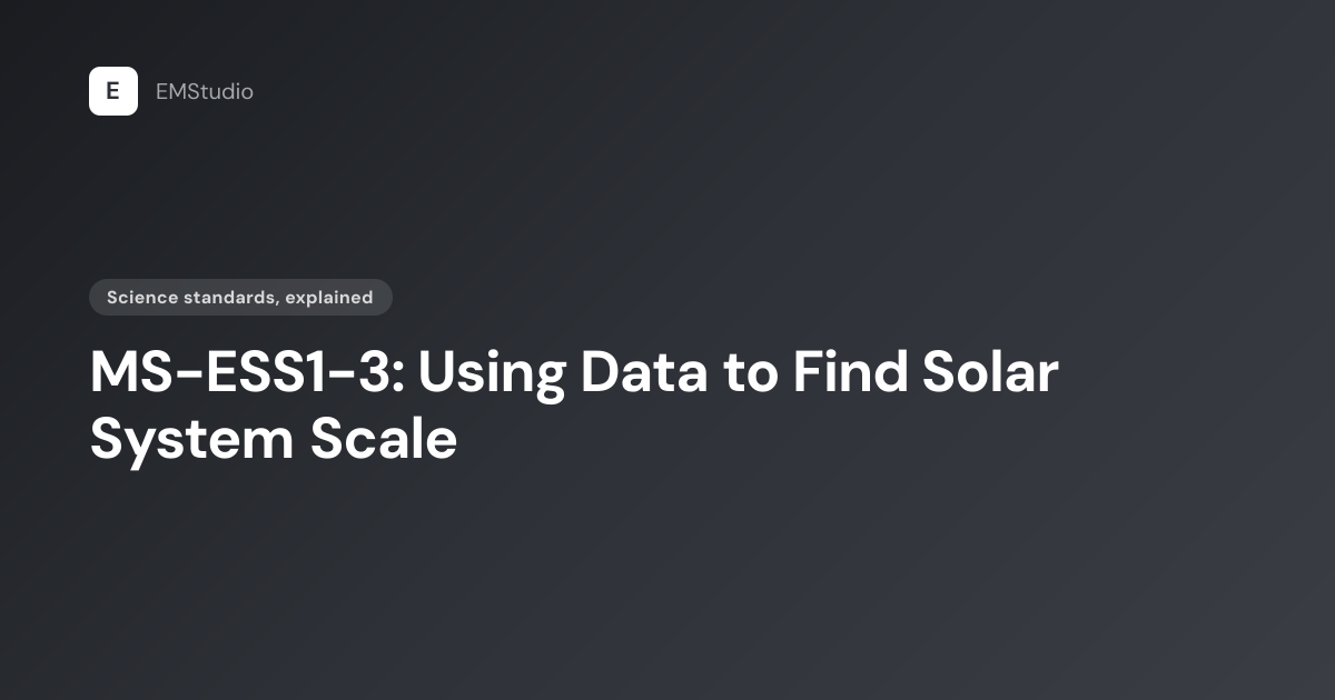 MS-ESS1-3 NGSS: Solar System Scale, Explained | EMStudio